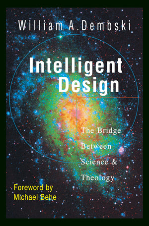 Intelligent Design: The Bridge Between Science Theology,Used