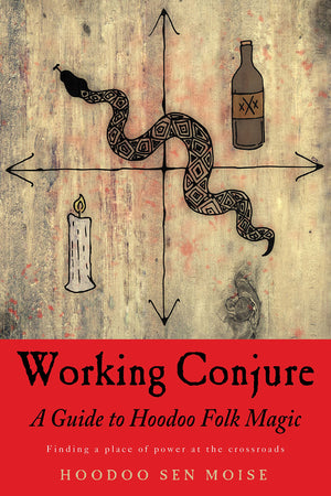 Working Conjure: A Guide To Hoodoo Folk Magic