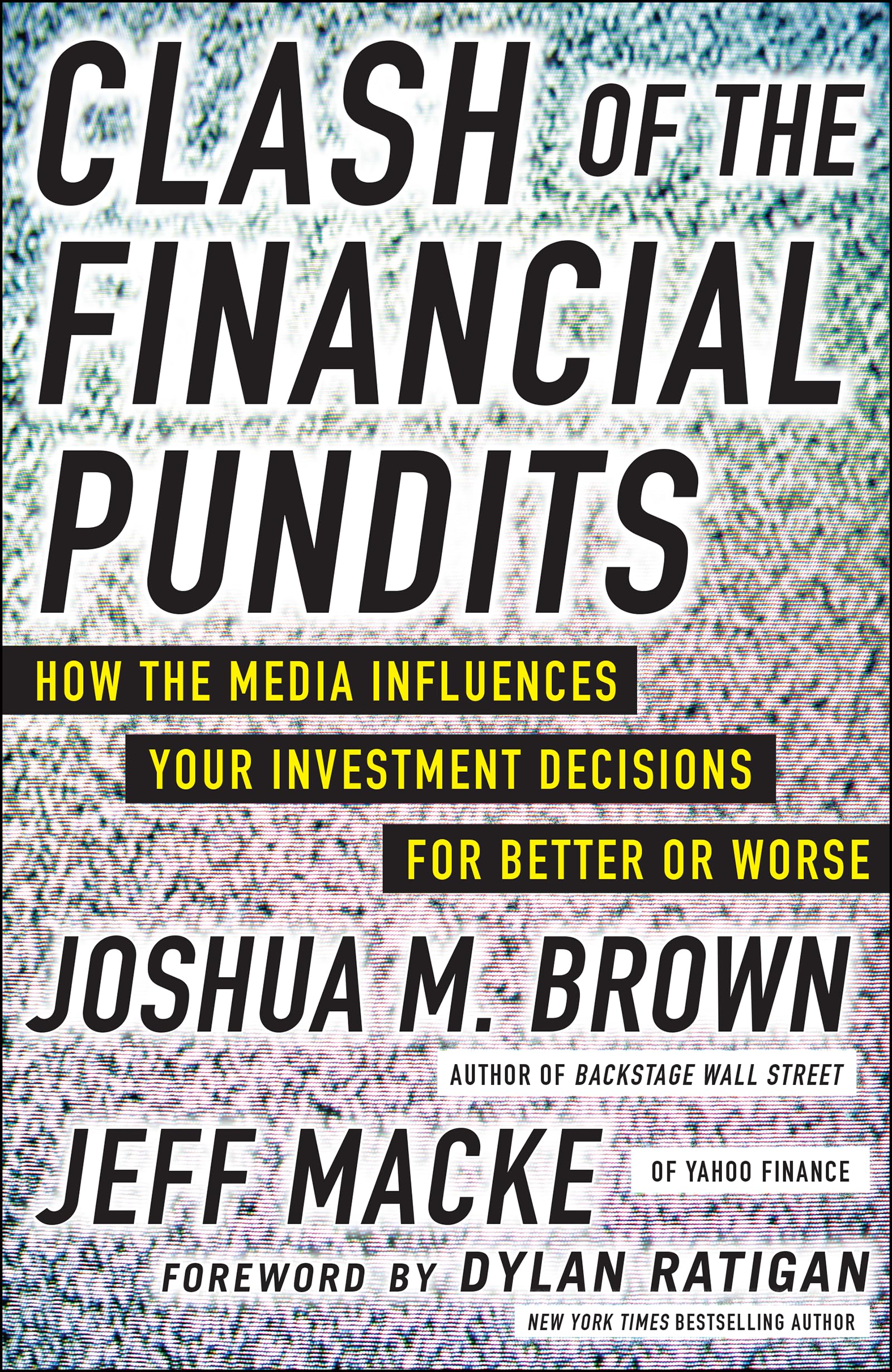Clash of the Financial Pundits: How the Media Influences Your Investment Decisions for Better or Worse,Used