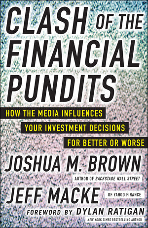 Clash of the Financial Pundits: How the Media Influences Your Investment Decisions for Better or Worse,Used