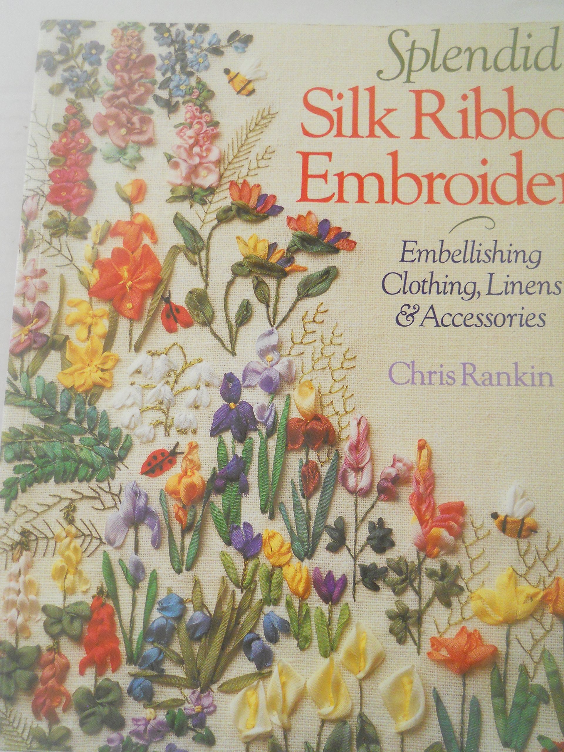Splendid Silk Ribbon Embroidery: Embellishing Clothing, Linens & Accessories,Used