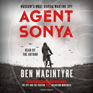Agent Sonya: Moscow'S Most Daring Wartime Spy,New
