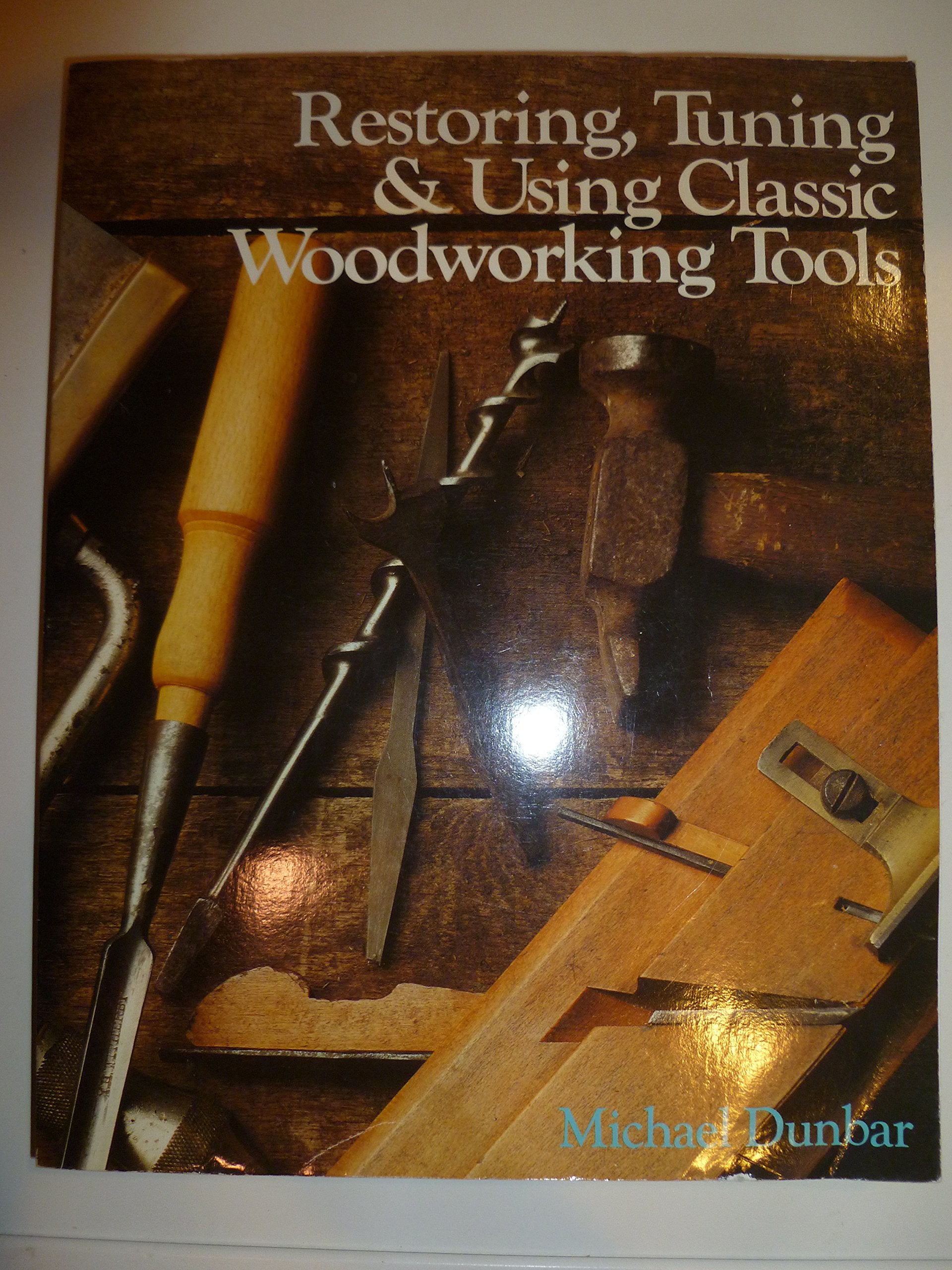 Restoring, Tuning & Using Classic Woodworking Tools,Used