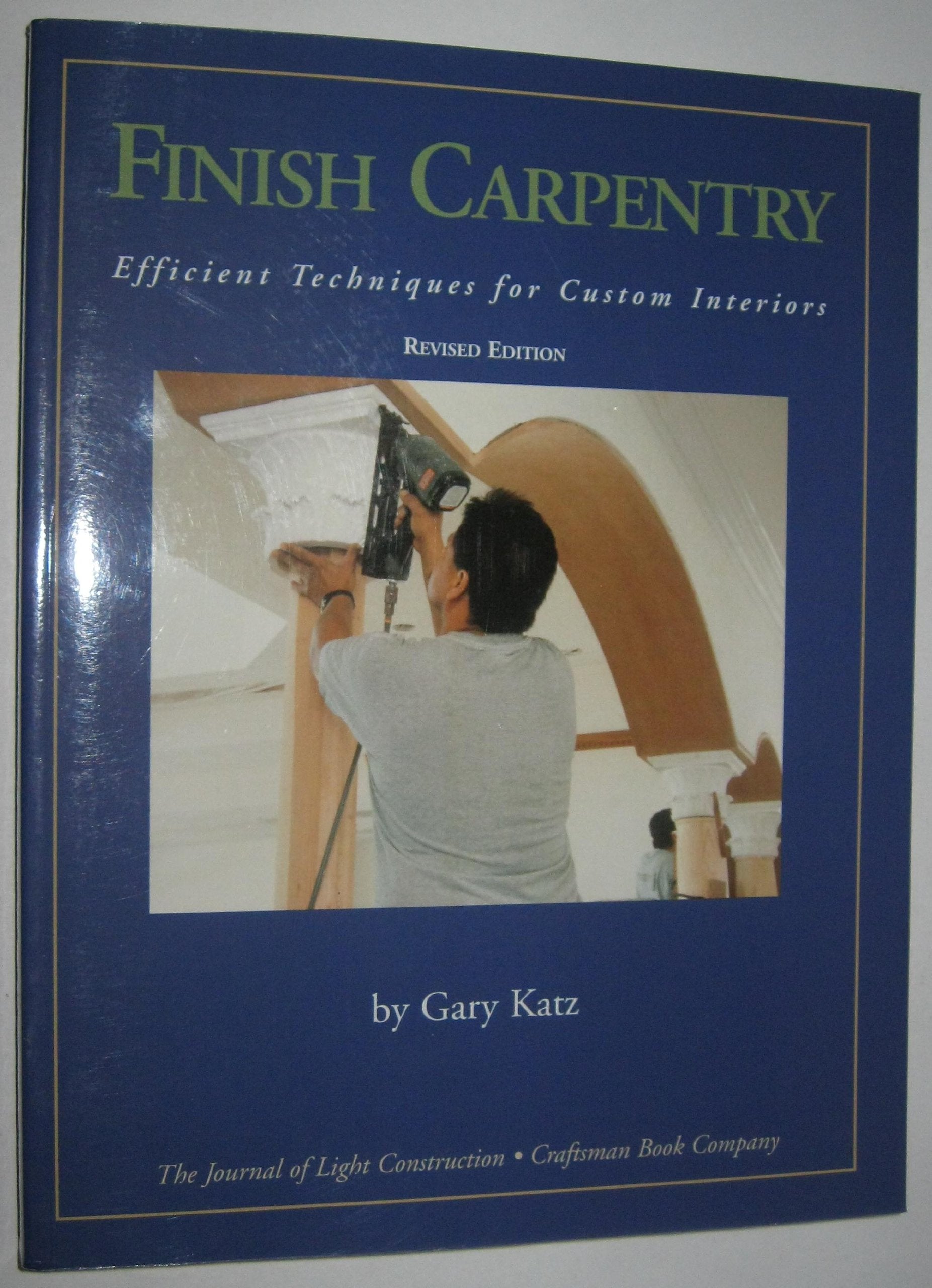 Finish Carpentry : Efficient Techniques for Custom Interiors,Used