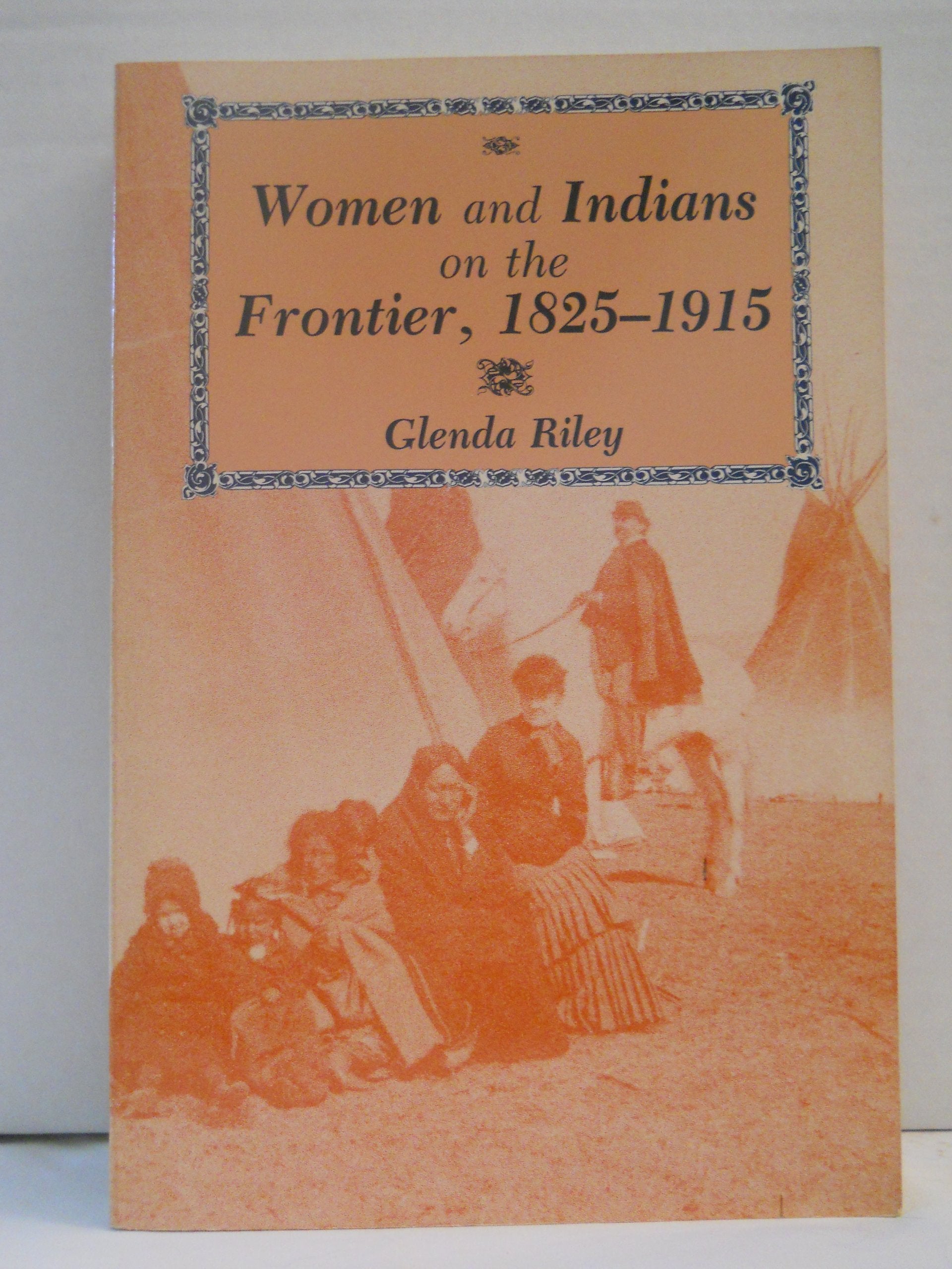 Women and Indians on the Frontier, 18251915,Used