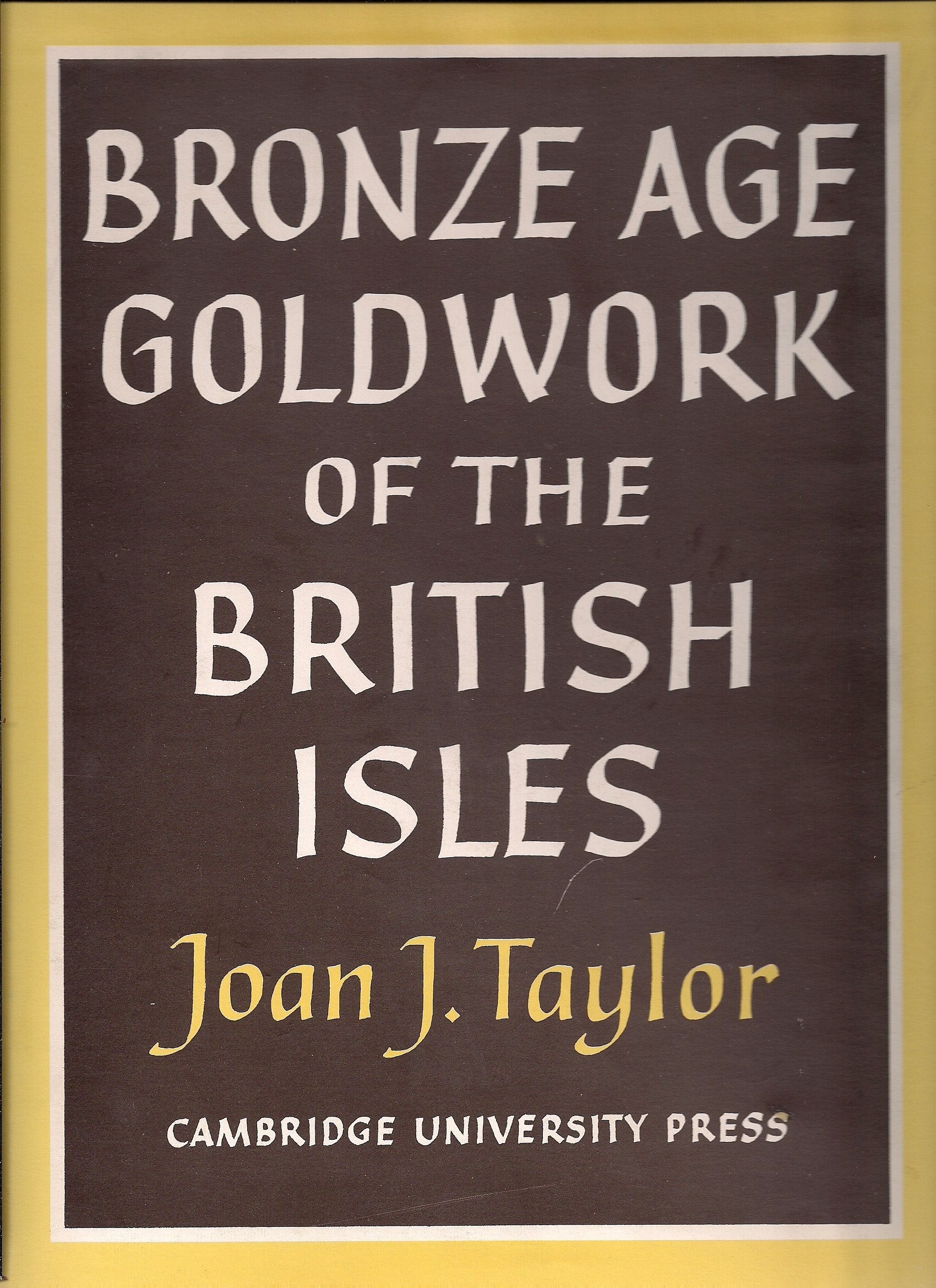Bronze Age Goldwork: Of The British Isles (Gulbenkian Archaeological Series)