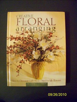 Creative Floral Arranging (Arts & Crafts for Home Decorating),Used