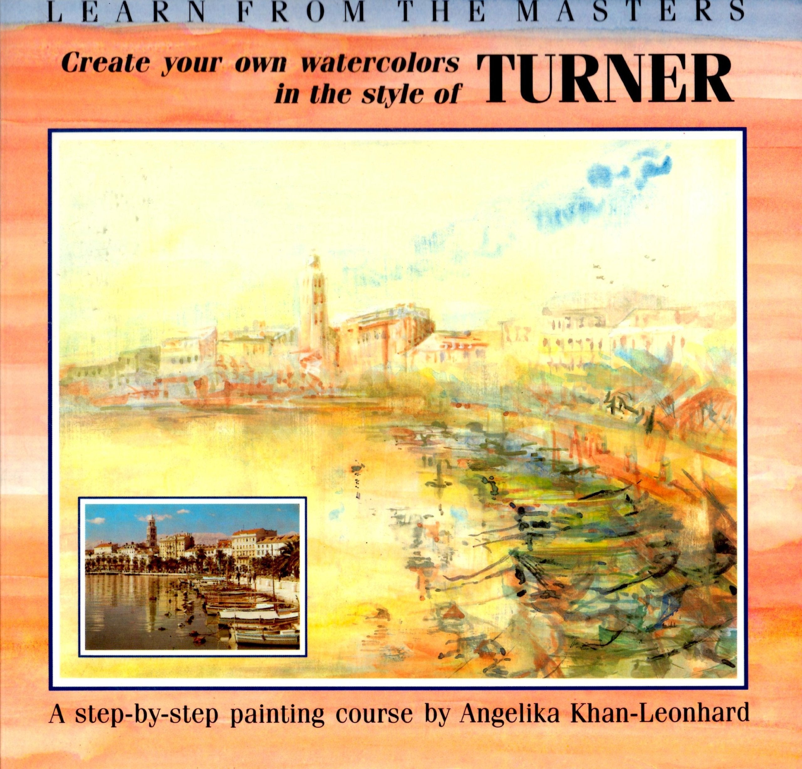 Create Your Own Watercolours in the Style of J.M.W. Turner (Learn from the Masters Series),New