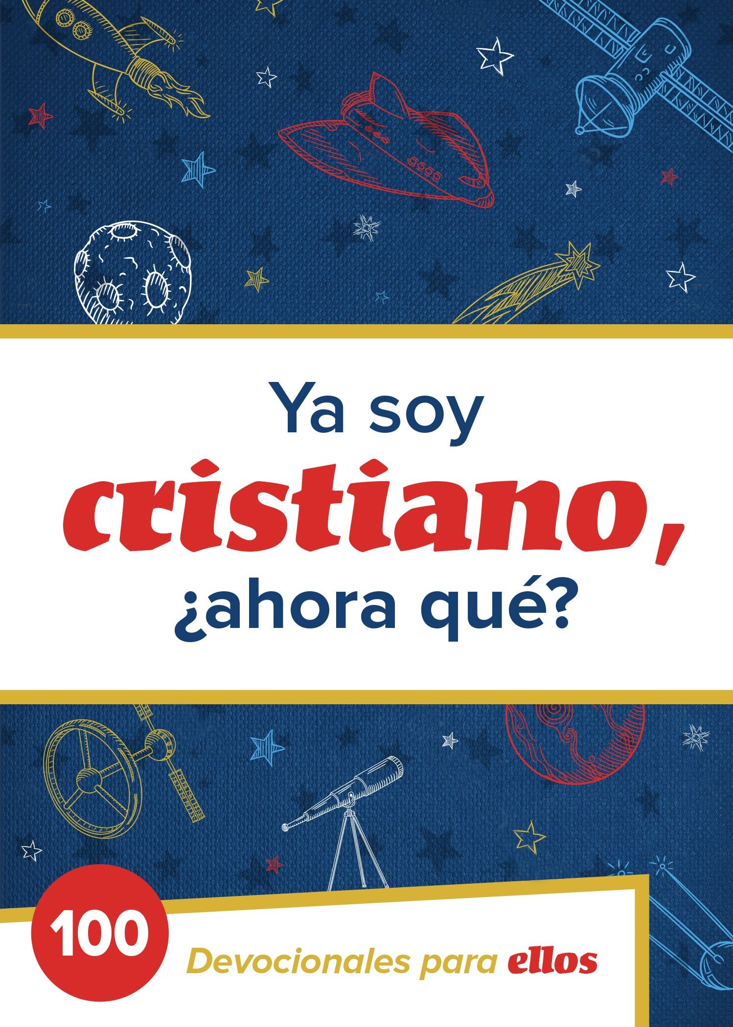 Ya Soy CristianoAhora Qu?: 100 devocionales para ellos (Spanish Edition),Used