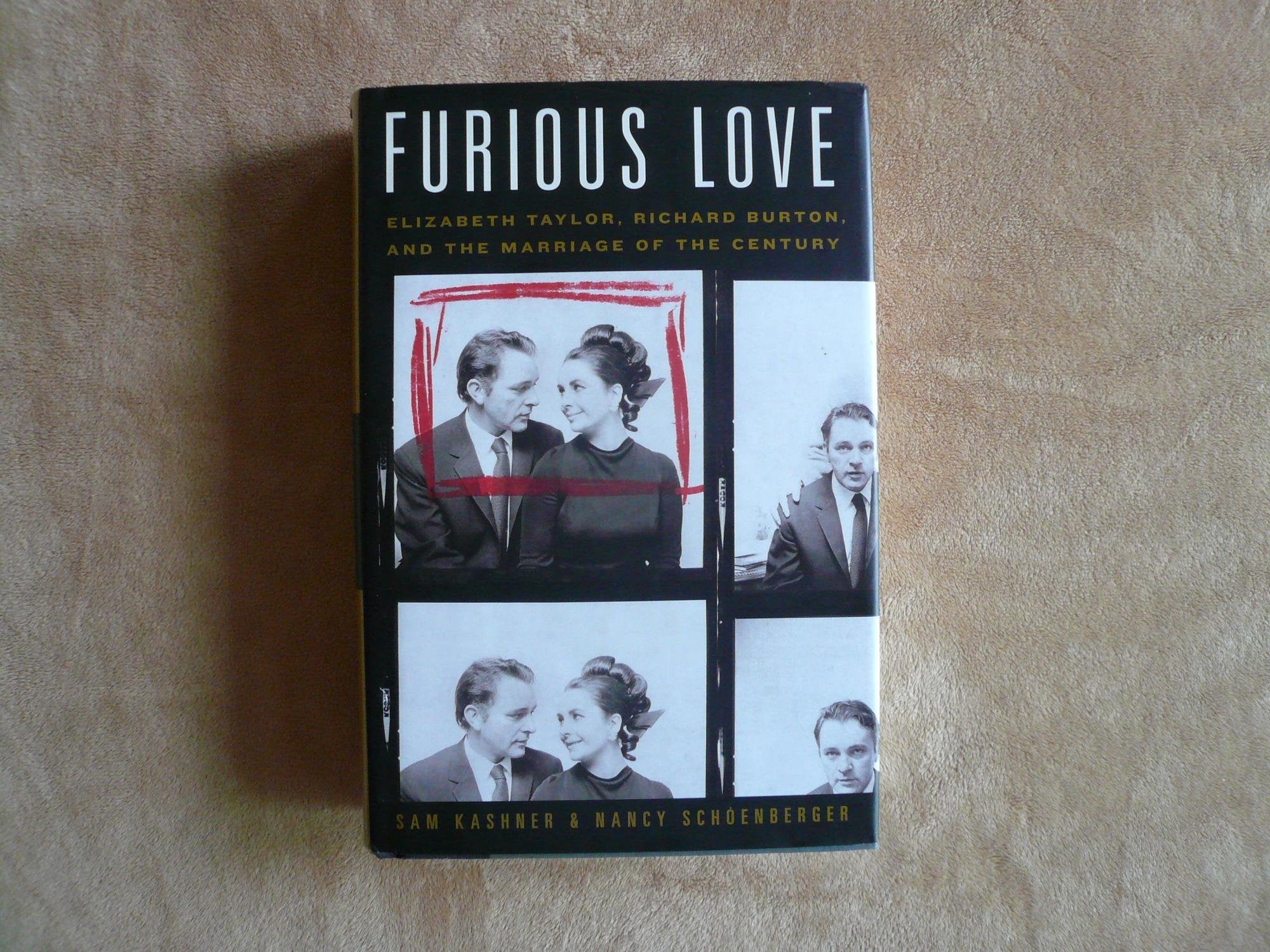 Furious Love: Elizabeth Taylor, Richard Burton, And The Marriage Of The Century,New