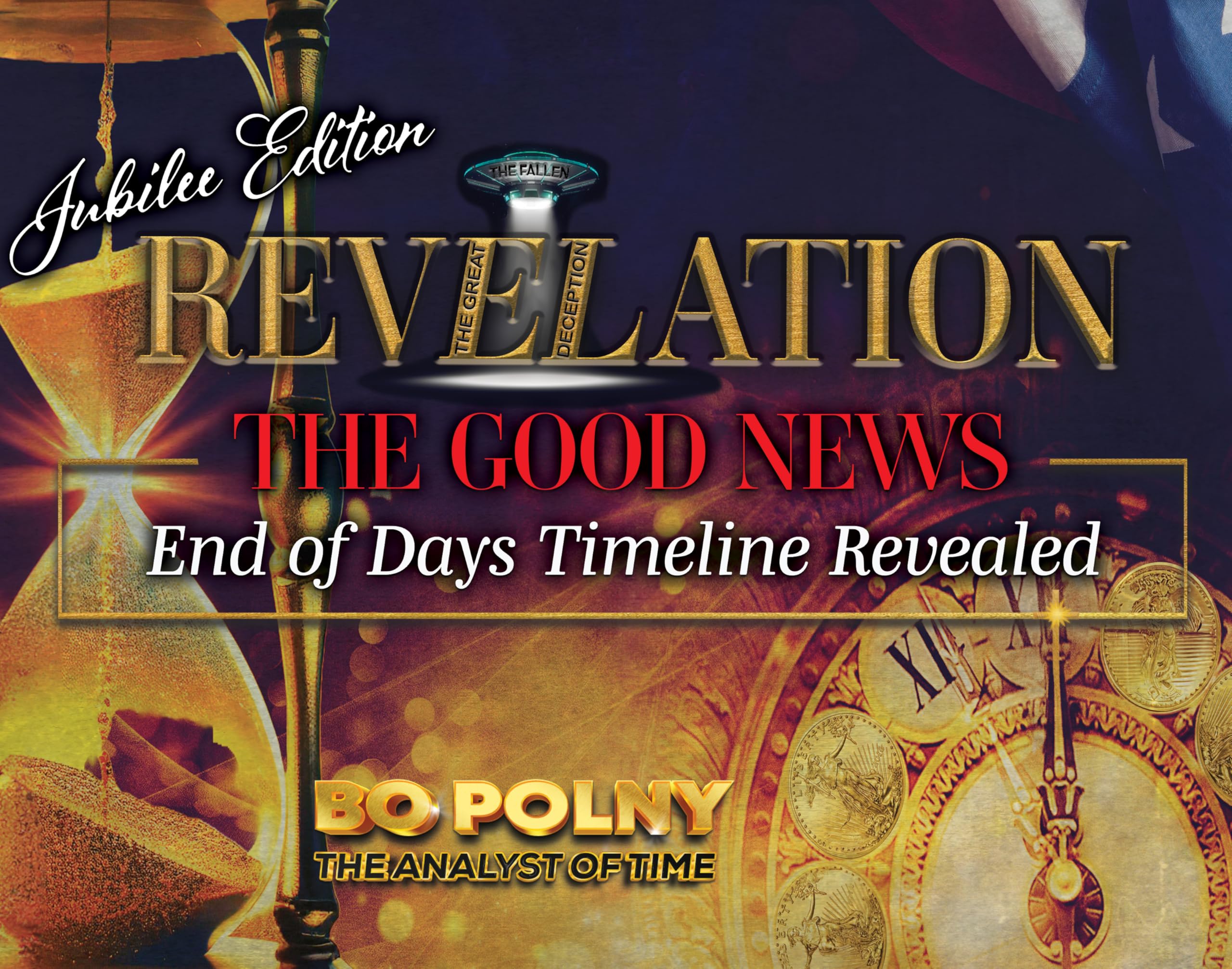 Revelation: The Good News  Jubilee Edition : End of Days Timeline Revealed