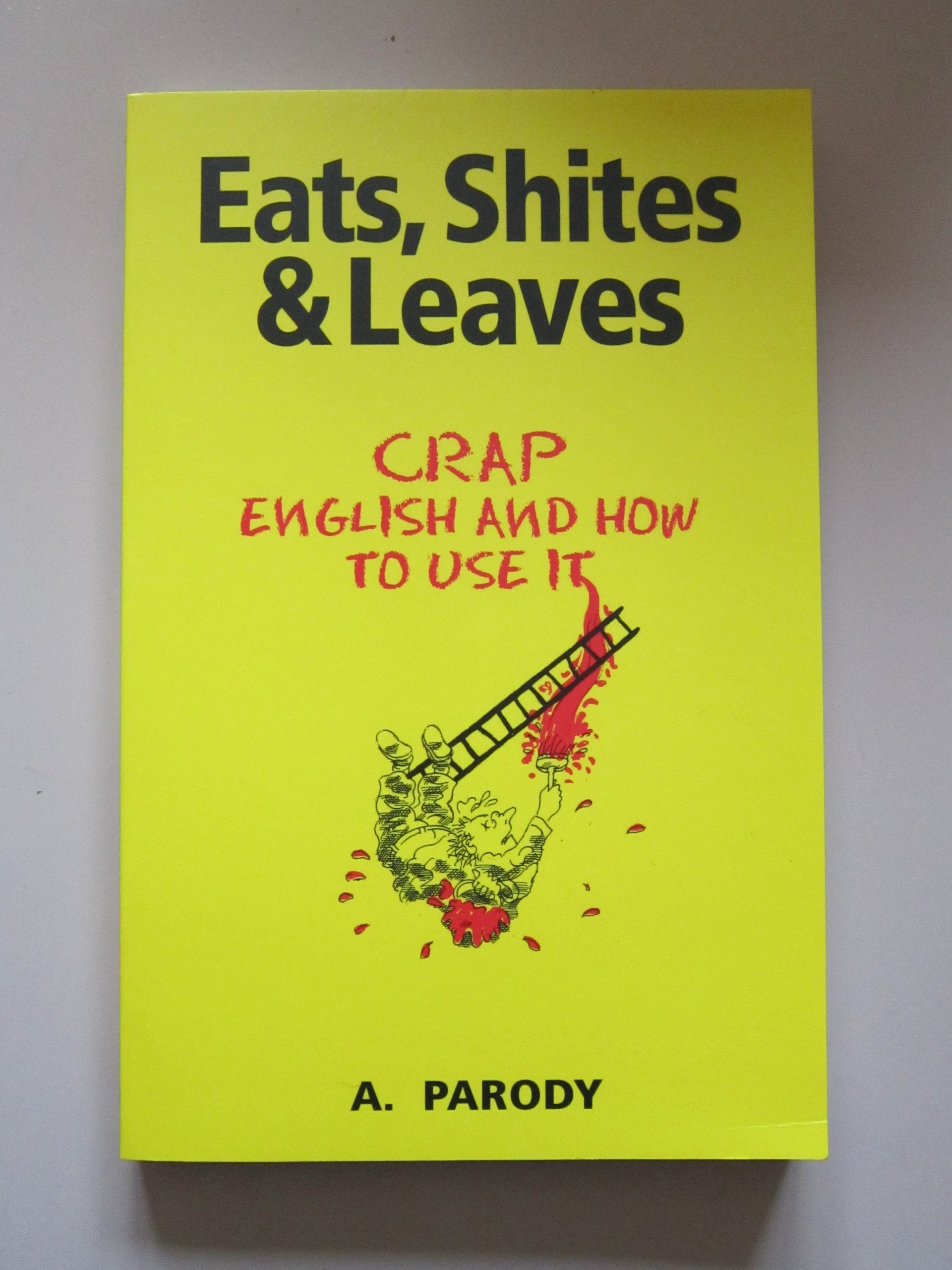 Eats, Shites & Leaves: Crap English and How to Use It (The Shite series),Used