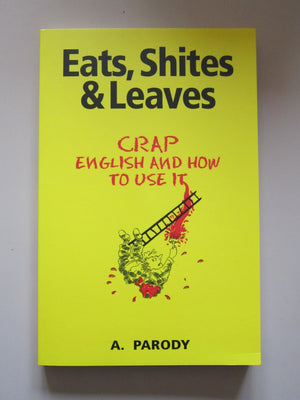 Eats, Shites & Leaves: Crap English and How to Use It (The Shite series),Used