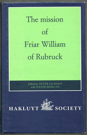 The Mission Of Friar William Of Rubruck: His Journey To The Court Of The Great Khan Mngke, 12531255 (Hakluyt Society, Second Se-new