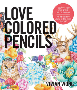 Love Colored Pencils: How To Get Awesome At Drawing: An Interactive Drawinthebook Journal,Used