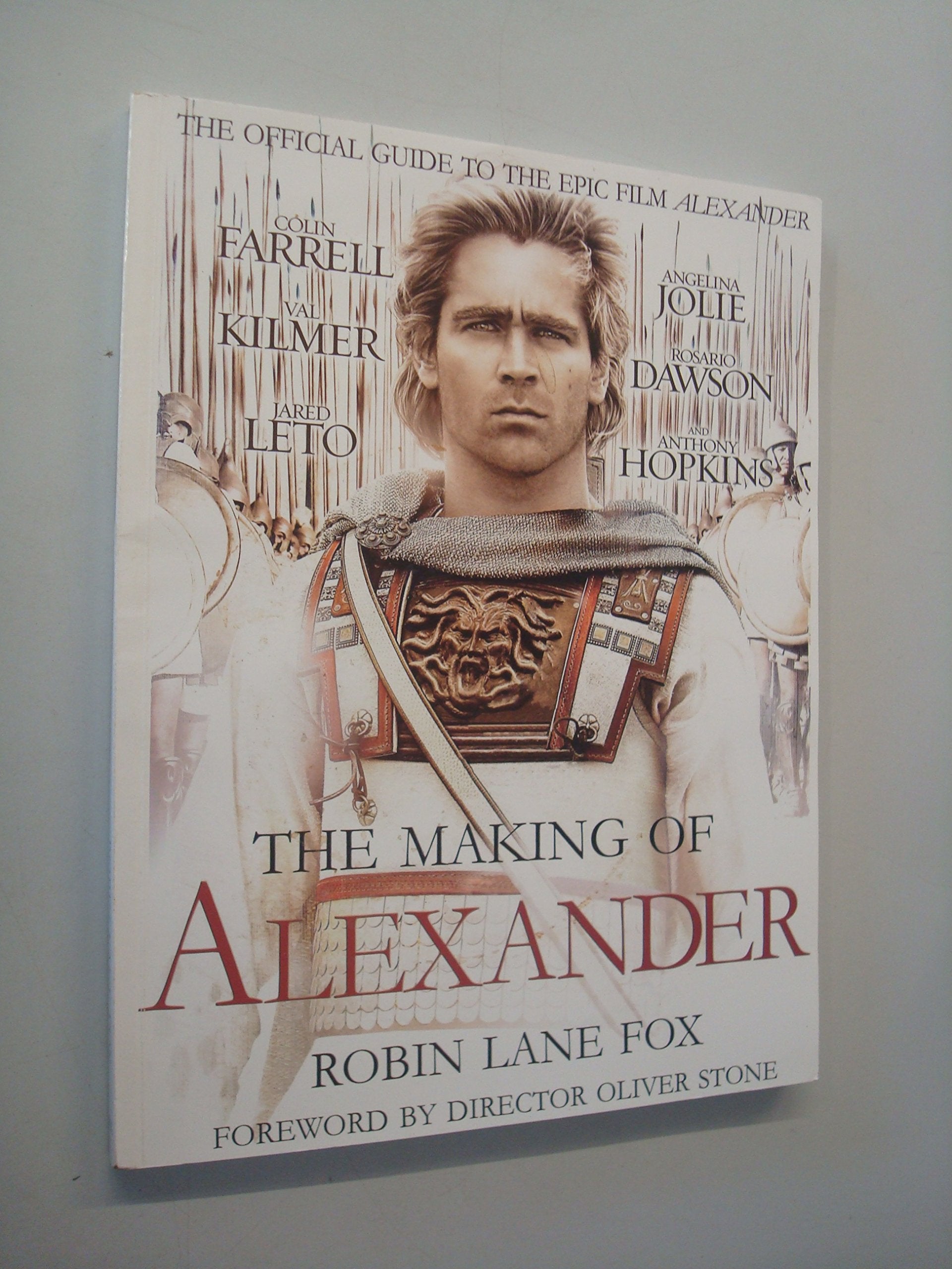 The Making Of Alexander: The Official Guide To The Epic Film Alexander,New