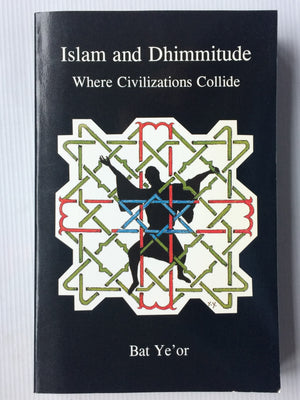 Islam and Dhimmitude: Where Civilizations Collide,New