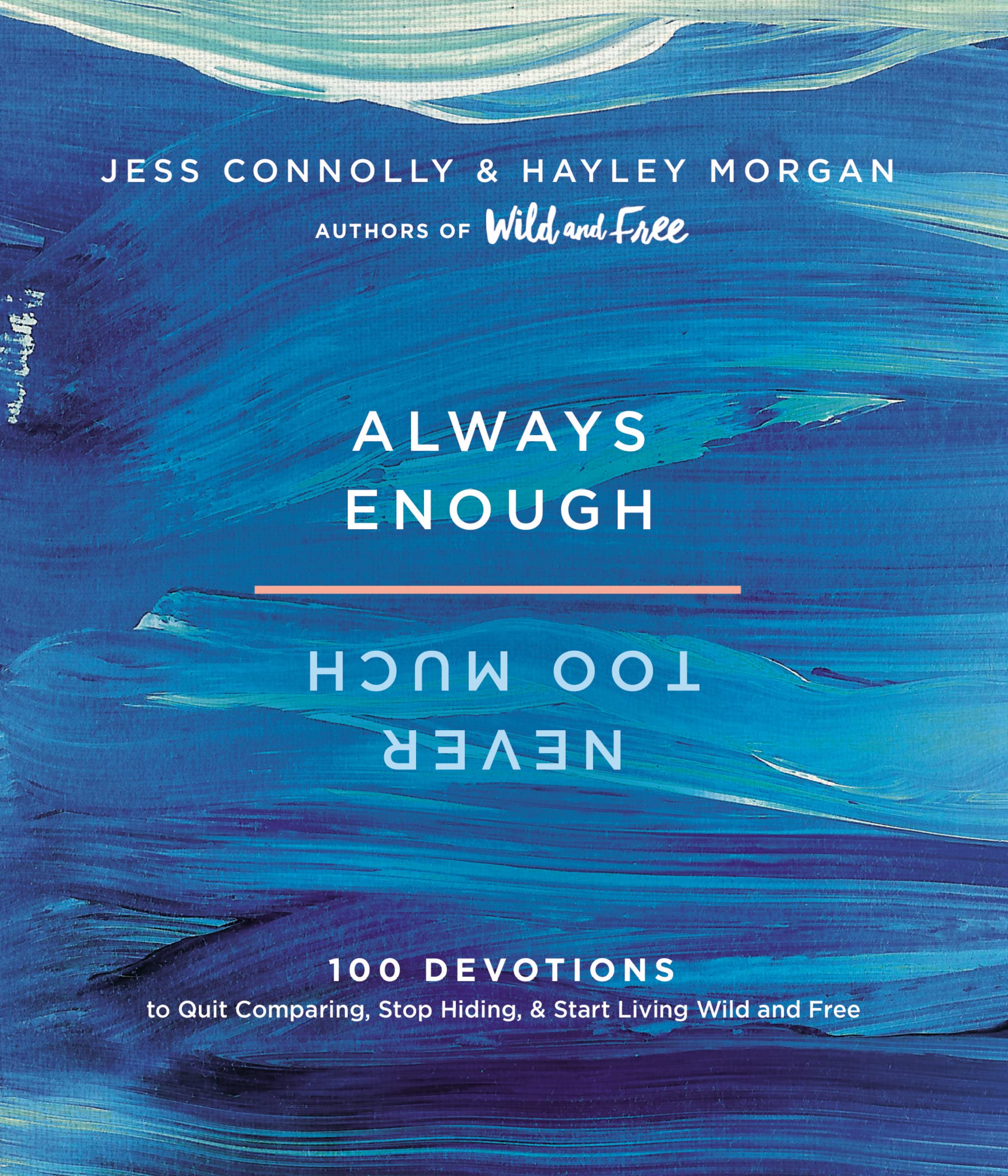 Always Enough, Never Too Much: 100 Devotions to Quit Comparing, Stop Hiding, and Start Living Wild and Free,Used