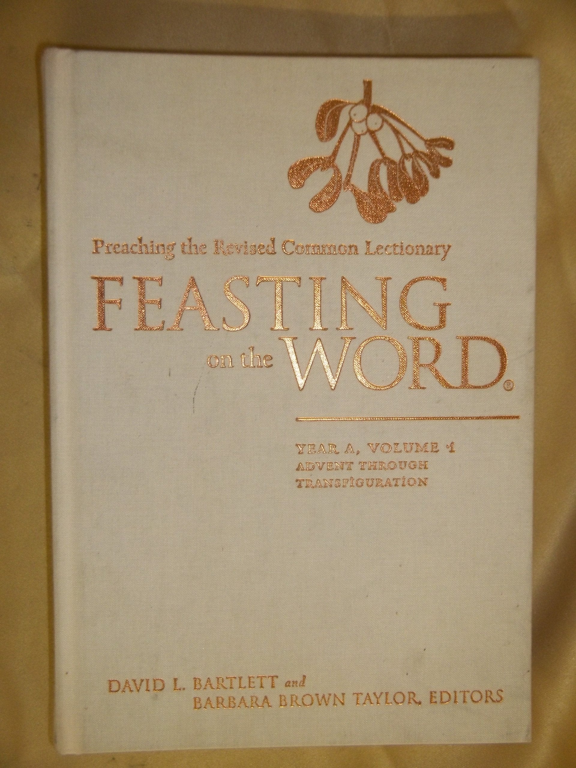 Feasting On The Word: Year A, Volume 1: Advent Through Transfiguration,New