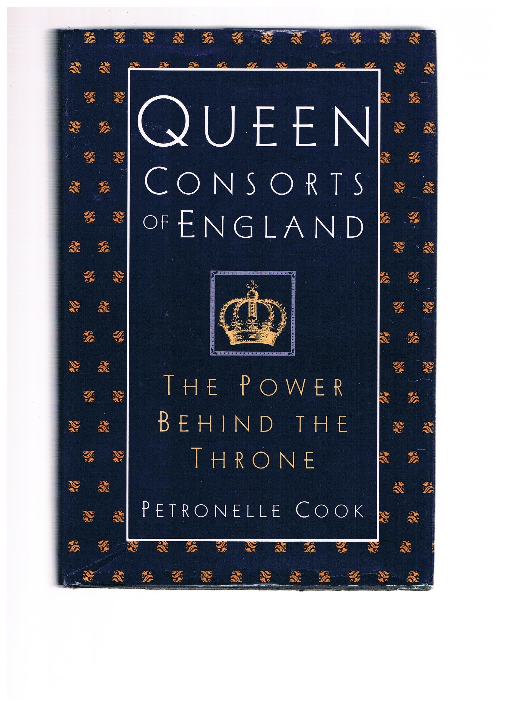 Queen Consorts of England: The Power Behind the Throne,Used