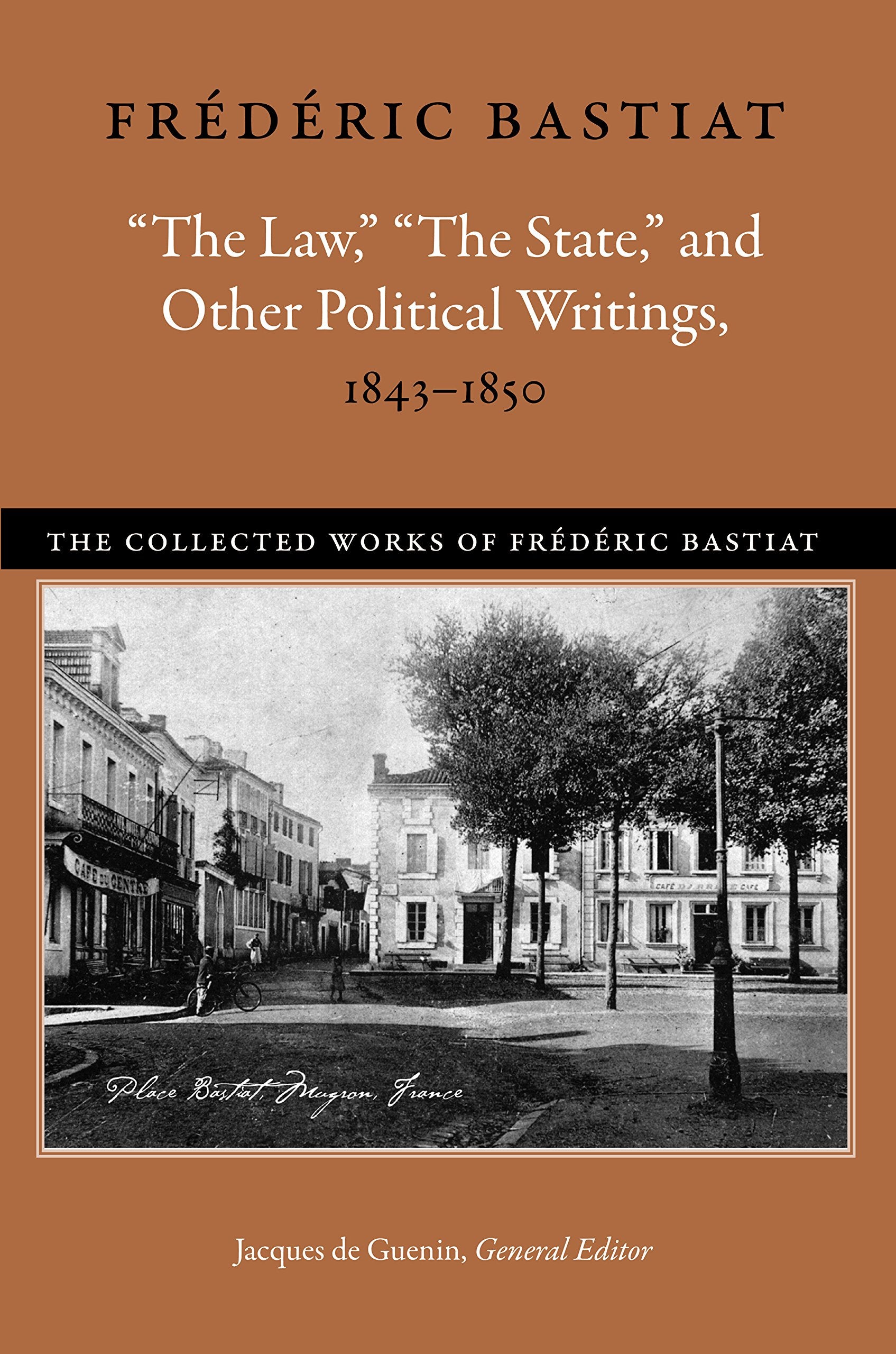 The Law, The State, and Other Political Writings, 18431850 (The Collected Works of Frdric Bastiat),Used