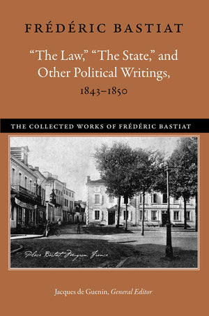 The Law, The State, and Other Political Writings, 18431850 (The Collected Works of Frdric Bastiat),Used