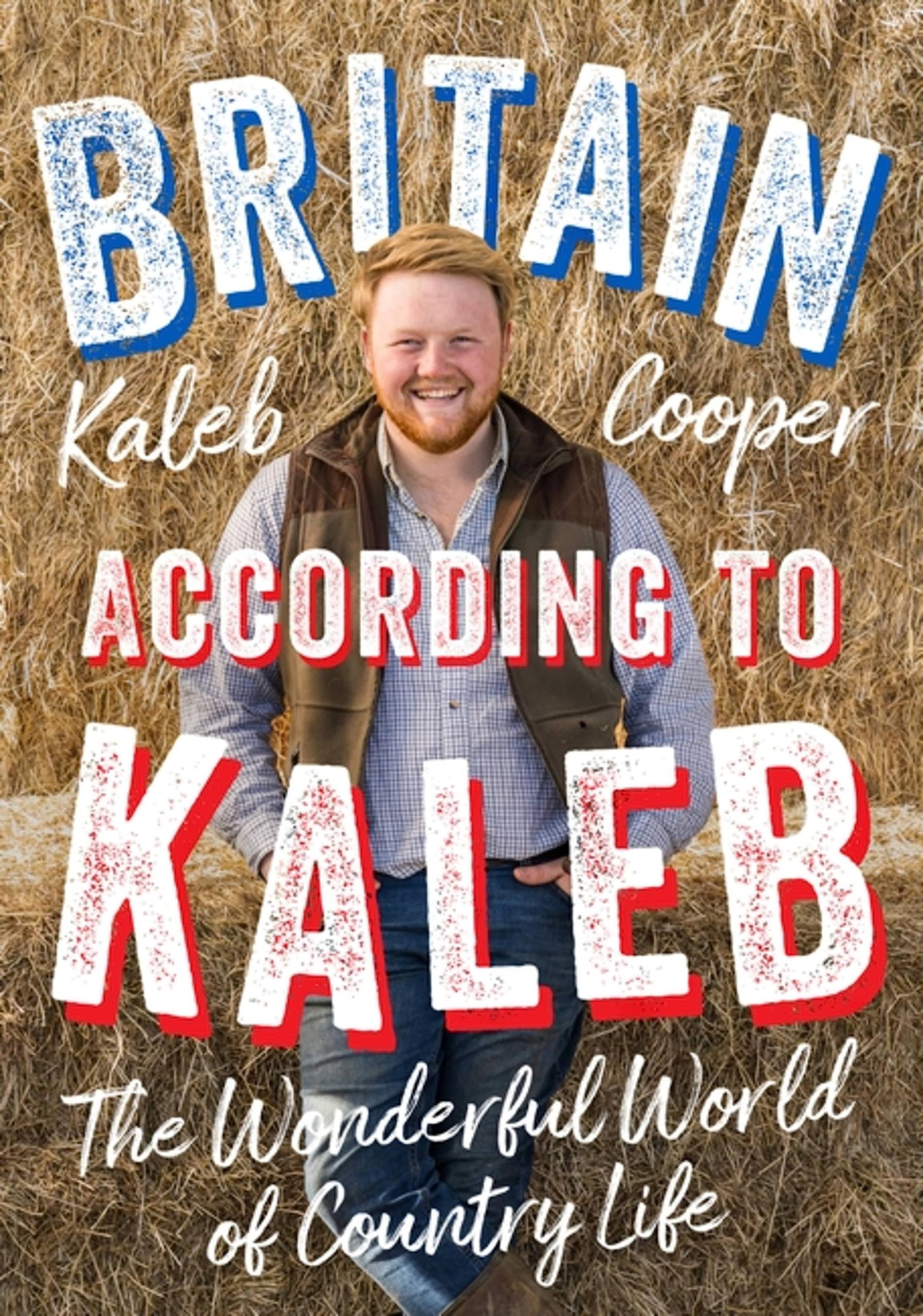 Britain According To Kaleb: The Wonderful World Of Country Life,Used