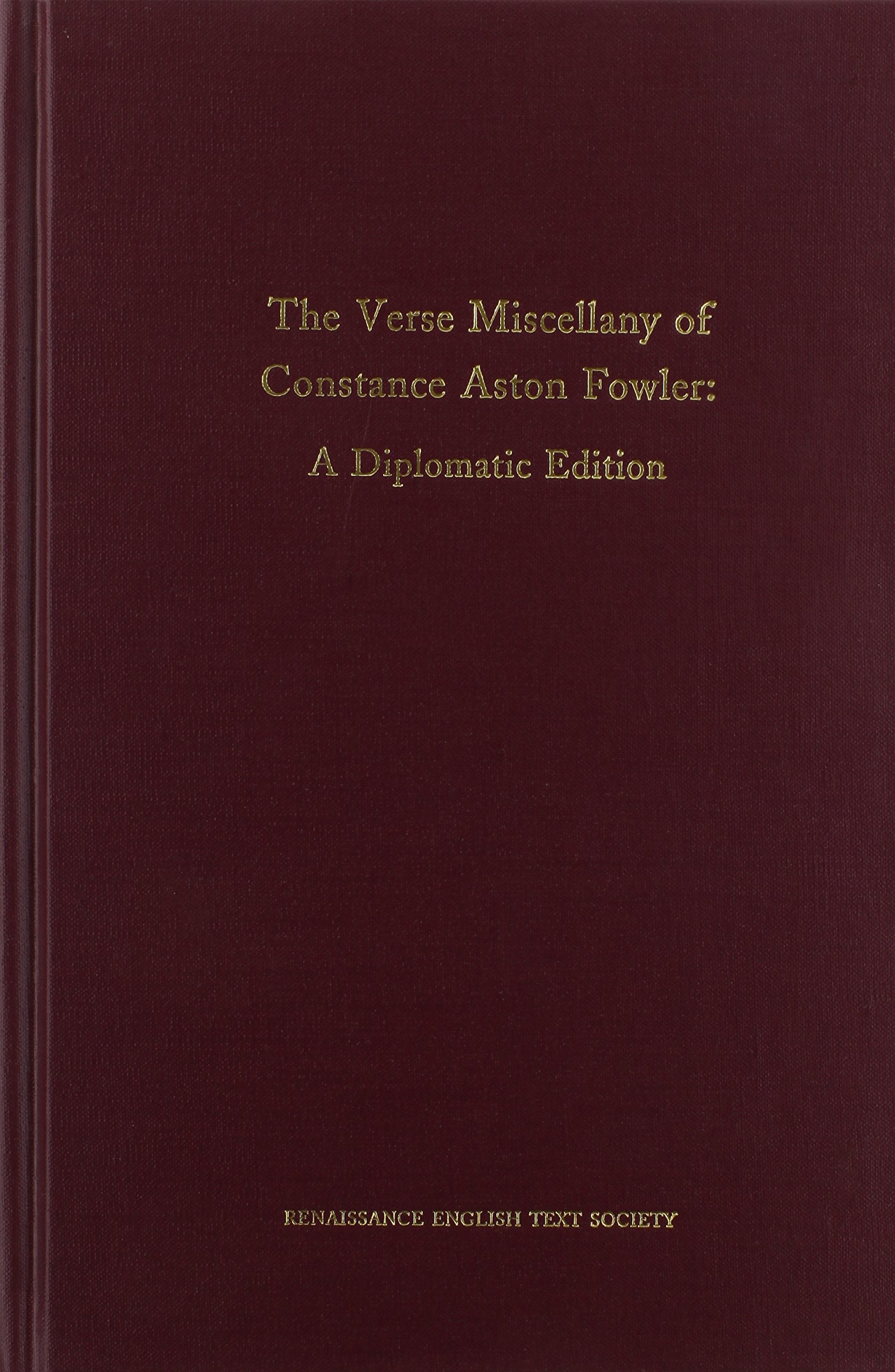 Verse Miscellany Of Constance Aston Fowler: A Diplomatic Edition (Volume 210) (Medieval And Renaissance Texts And Studies),Used