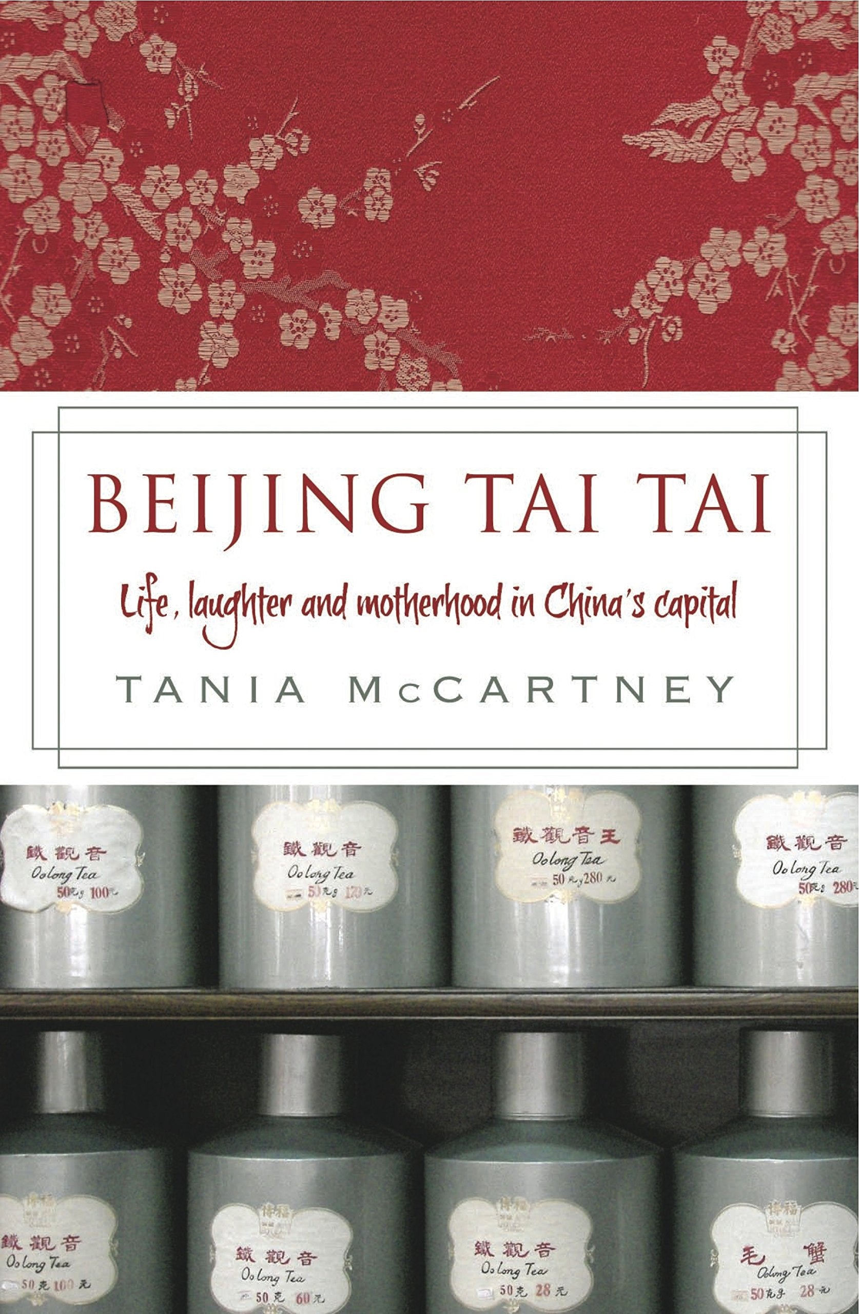 Beijing Tai Tai: Life, Laughter And Motherhood In China'S Capital