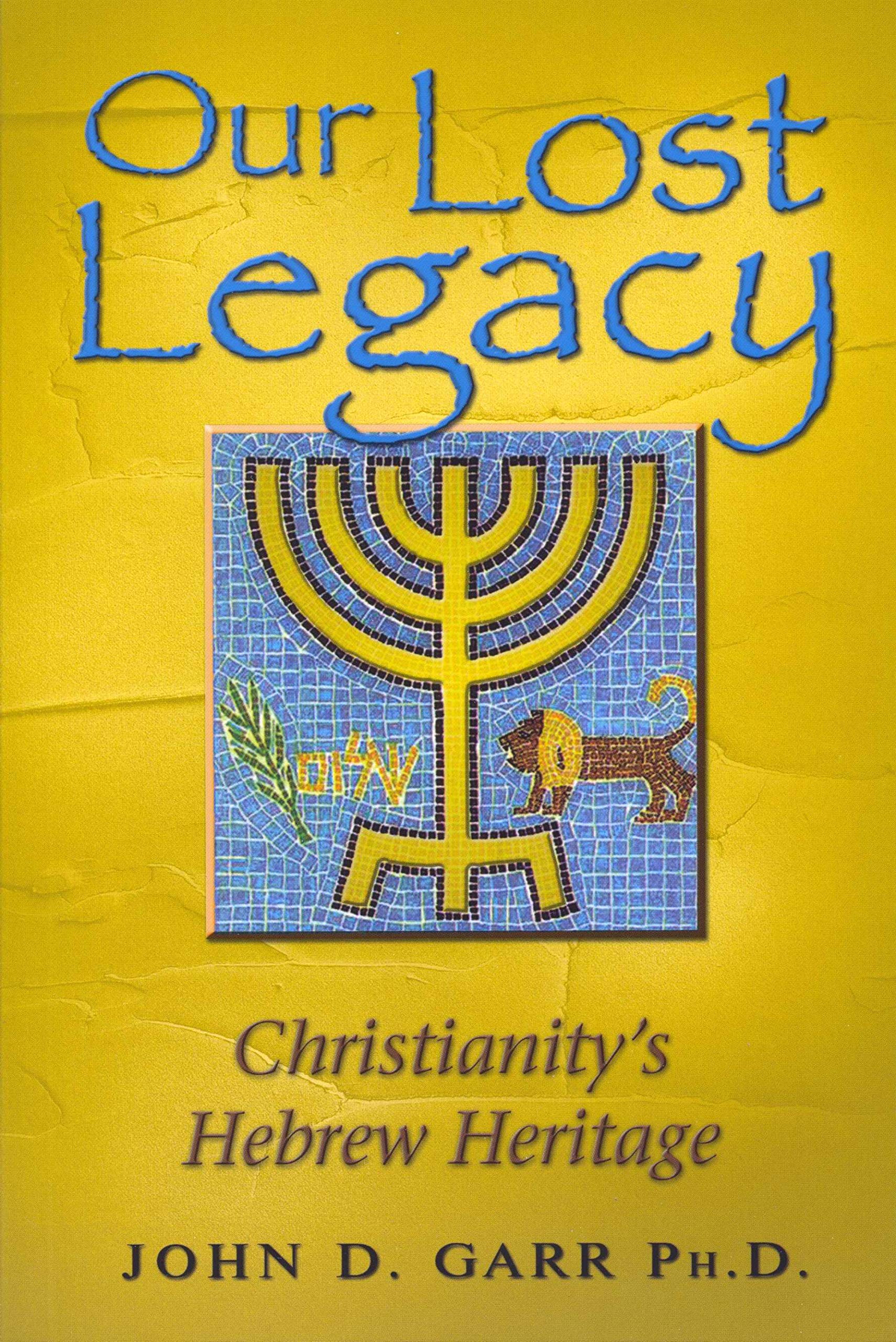 Our Lost Legacy: Christianity's Hebrew Heritage,Used