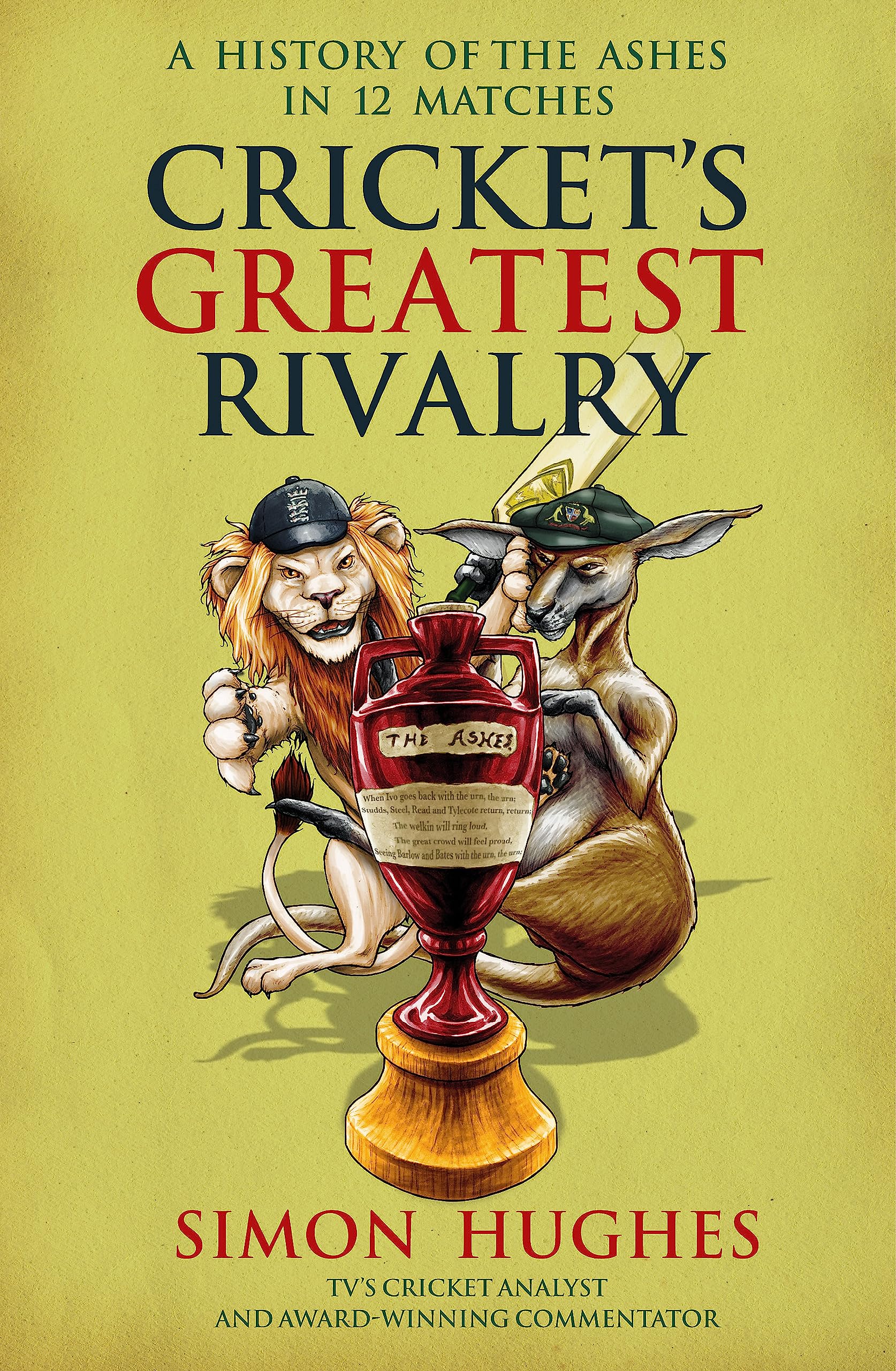 Cricket'S Greatest Rivalry: A History Of The Ashes In 12 Matches