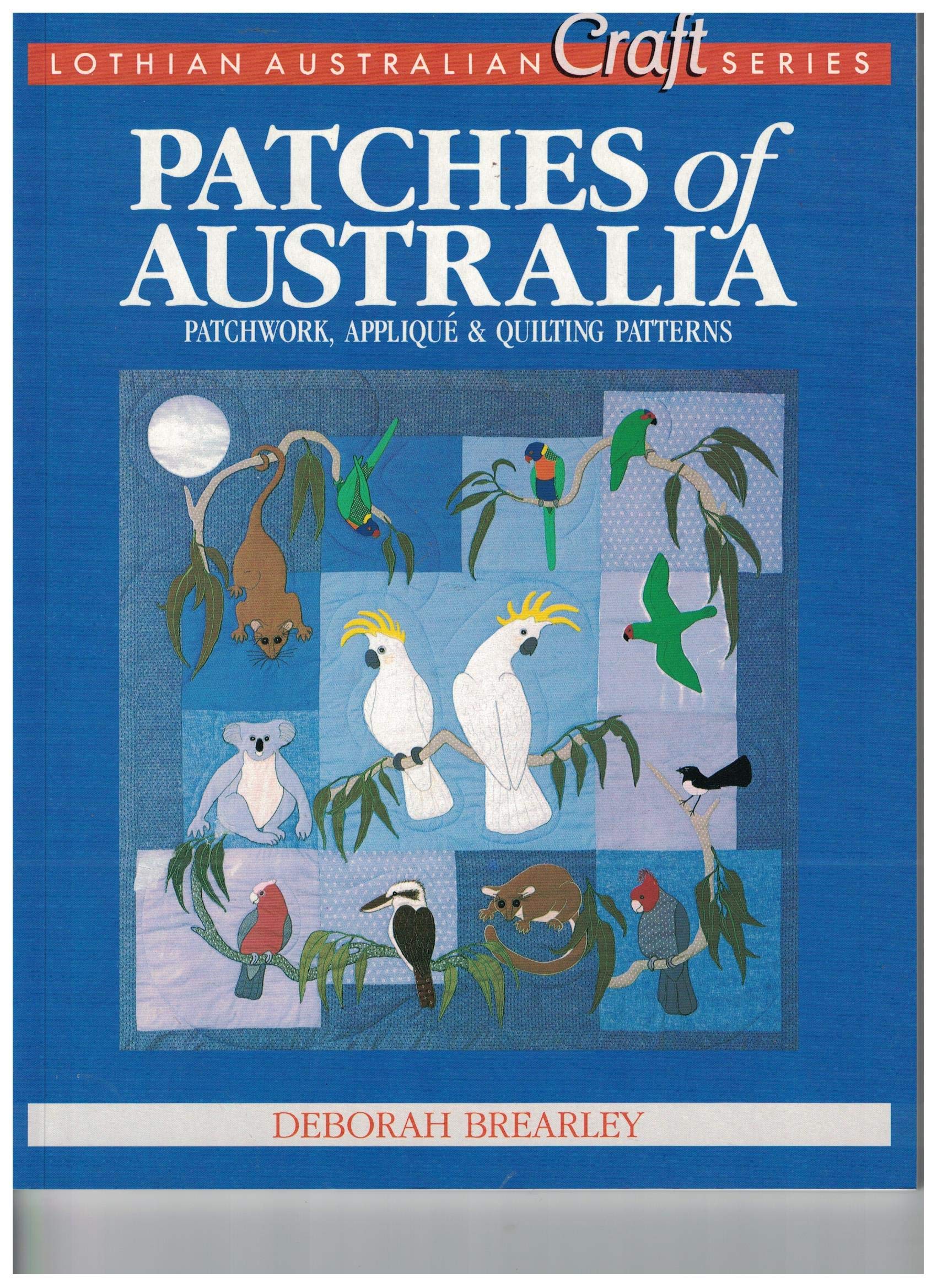 Patches of Australia: Patchwork, applique & quilting patterns (Lothian Australian craft series),Used