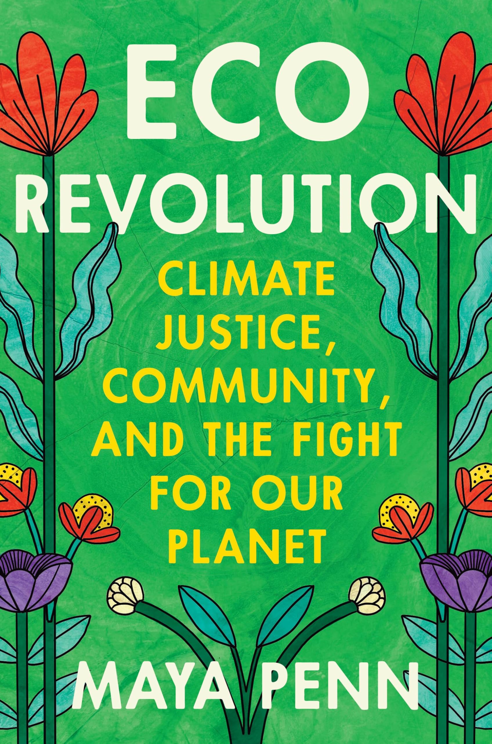 Eco Revolution: Climate Justice, Community, And The Fight For Our Planet