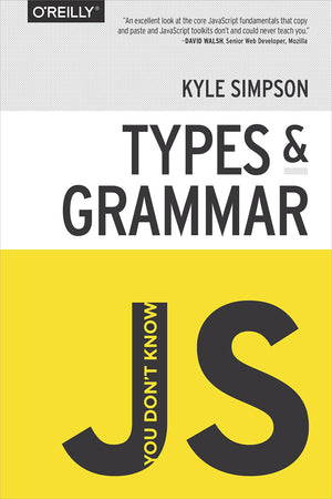 You Don'T Know Js: Types & Grammar