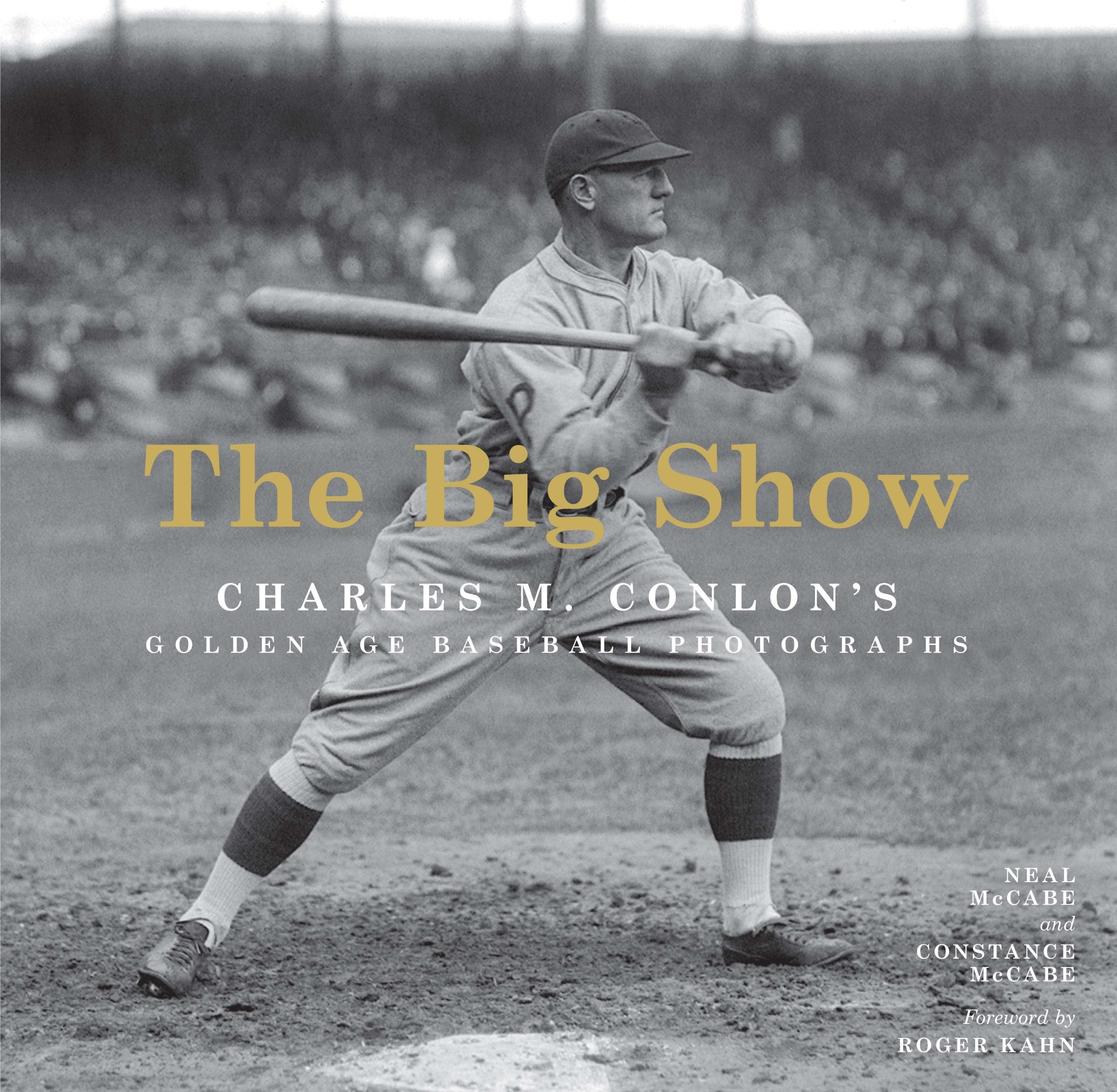 The Big Show: Charles M. Conlon's Golden Age Baseball Photographs,Used