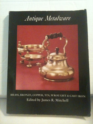 Antique Metalware: Brass, Bronze, Copper, Tin, Wrought And Cast Iron,New