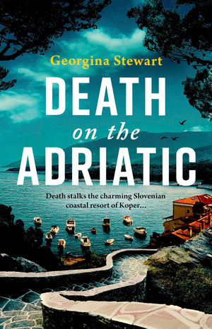 Death On The Adriatic: An Utterly Gripping, SunDrenched Destination Thriller (Inspektorica Vidmar Mysteries)