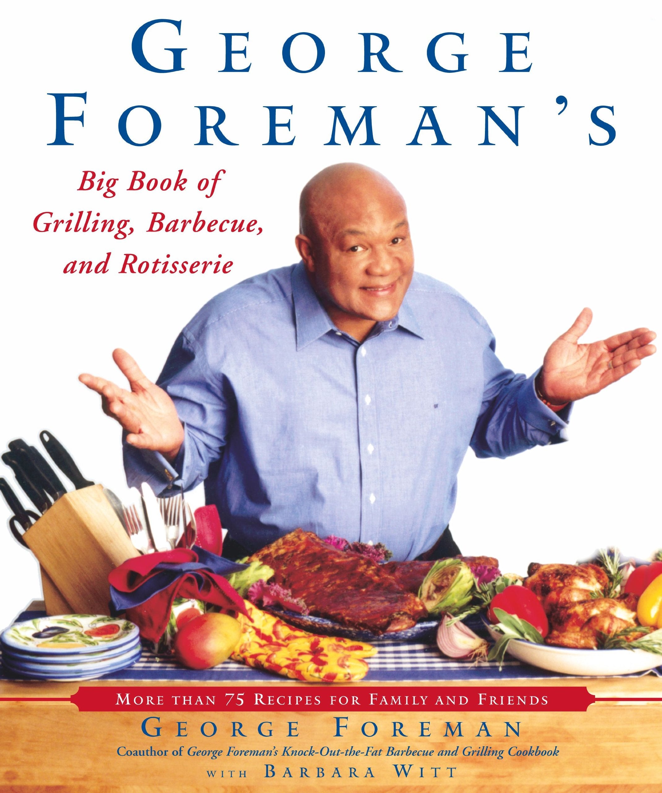 George Foreman's Big Book of Grilling, Barbecue, and Rotisserie: More than 75 Recipes for Family and Friends,Used
