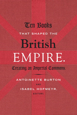 Ten Books That Shaped The British Empire: Creating An Imperial Commons,Used
