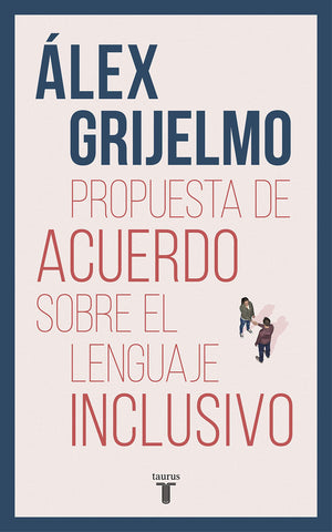 Propuesta de acuerdo sobre el lenguaje inclusivo / A Proposed Agreement on inclusivo / A Proposed Agreement on Inclusive Languag,Used