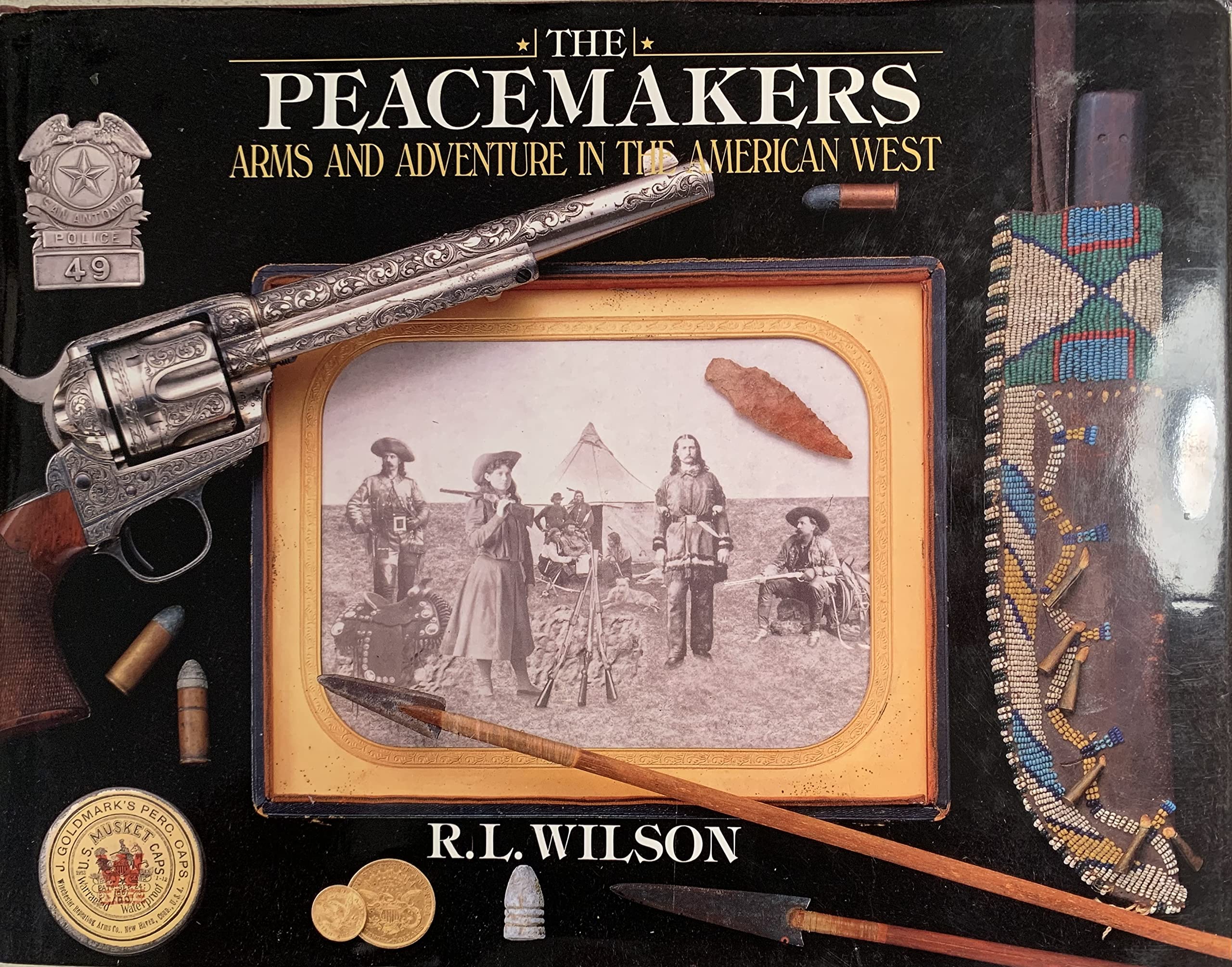 The Peacemakers: Arms and Adventure in the American West,Used