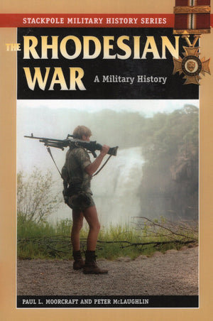 The Rhodesian War: A Military History (Stackpole Military History Series)