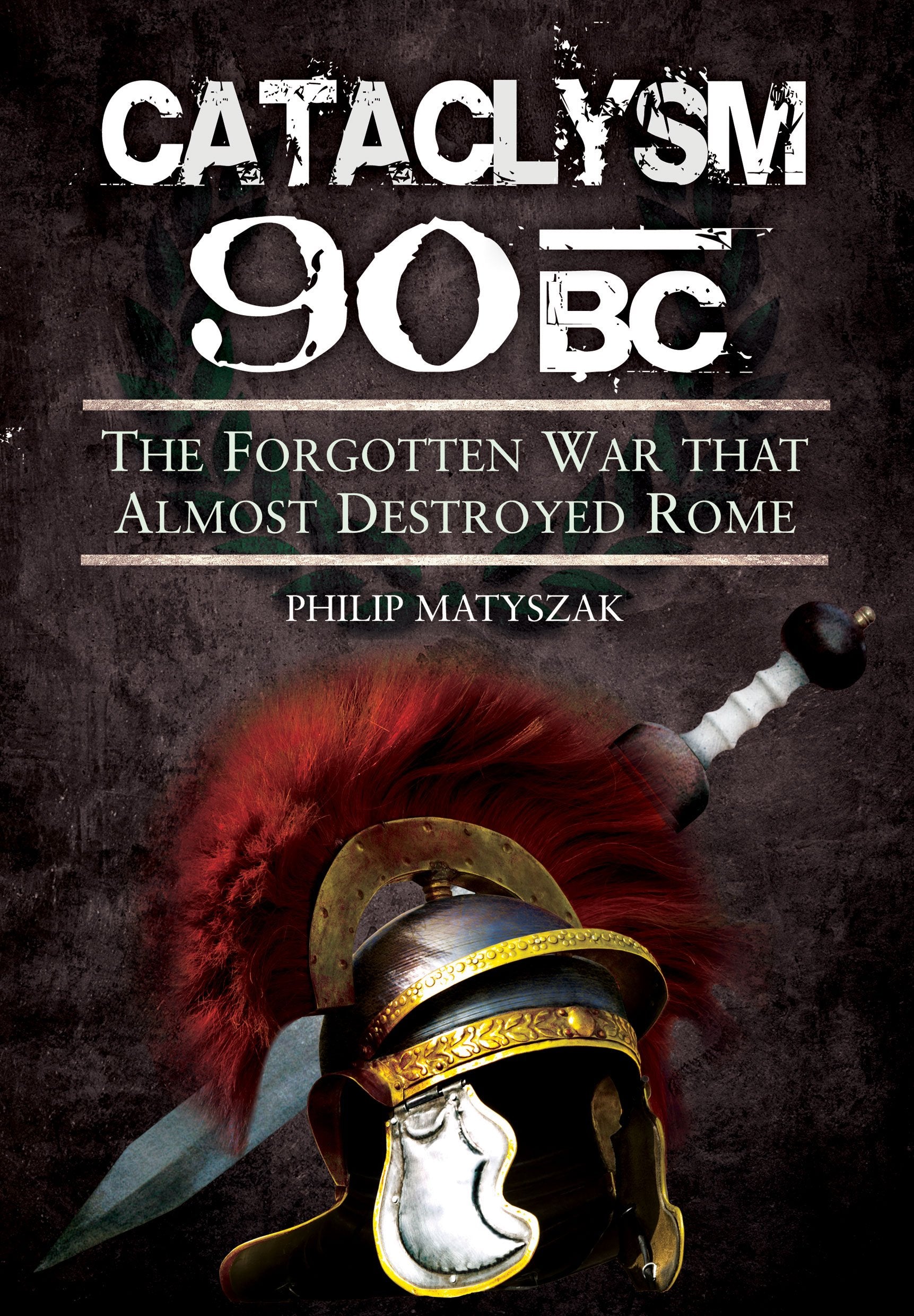 Cataclysm 90 BC: The forgotten war that almost destroyed Rome,Used