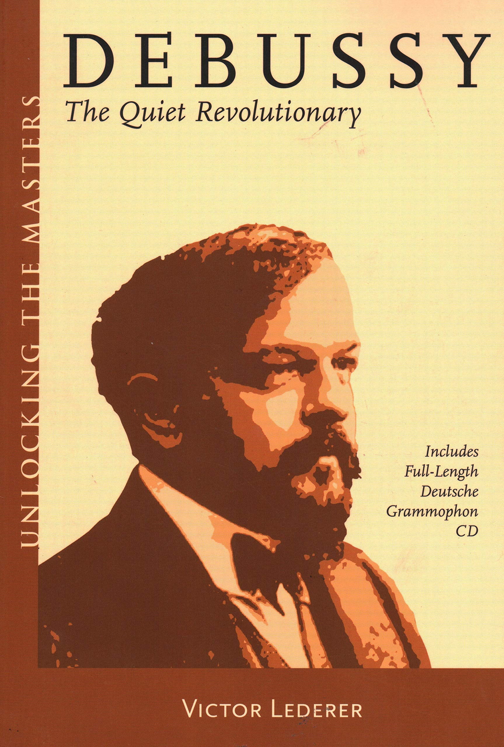 Debussy: The Quiet Revolutionary (Unlocking the Masters Series No. 13),Used