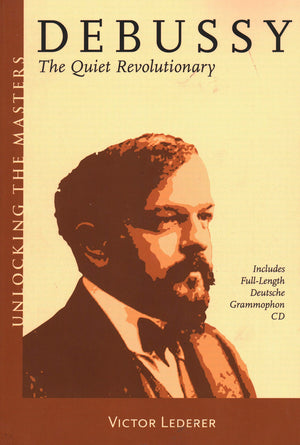 Debussy: The Quiet Revolutionary (Unlocking the Masters Series No. 13),Used