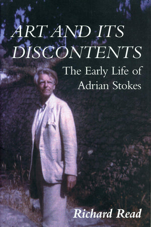Art And Its Discontents: The Early Life Of Adrian Stokes,Used