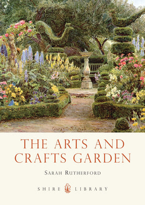 The Arts and Crafts Garden (Shire Library),Used