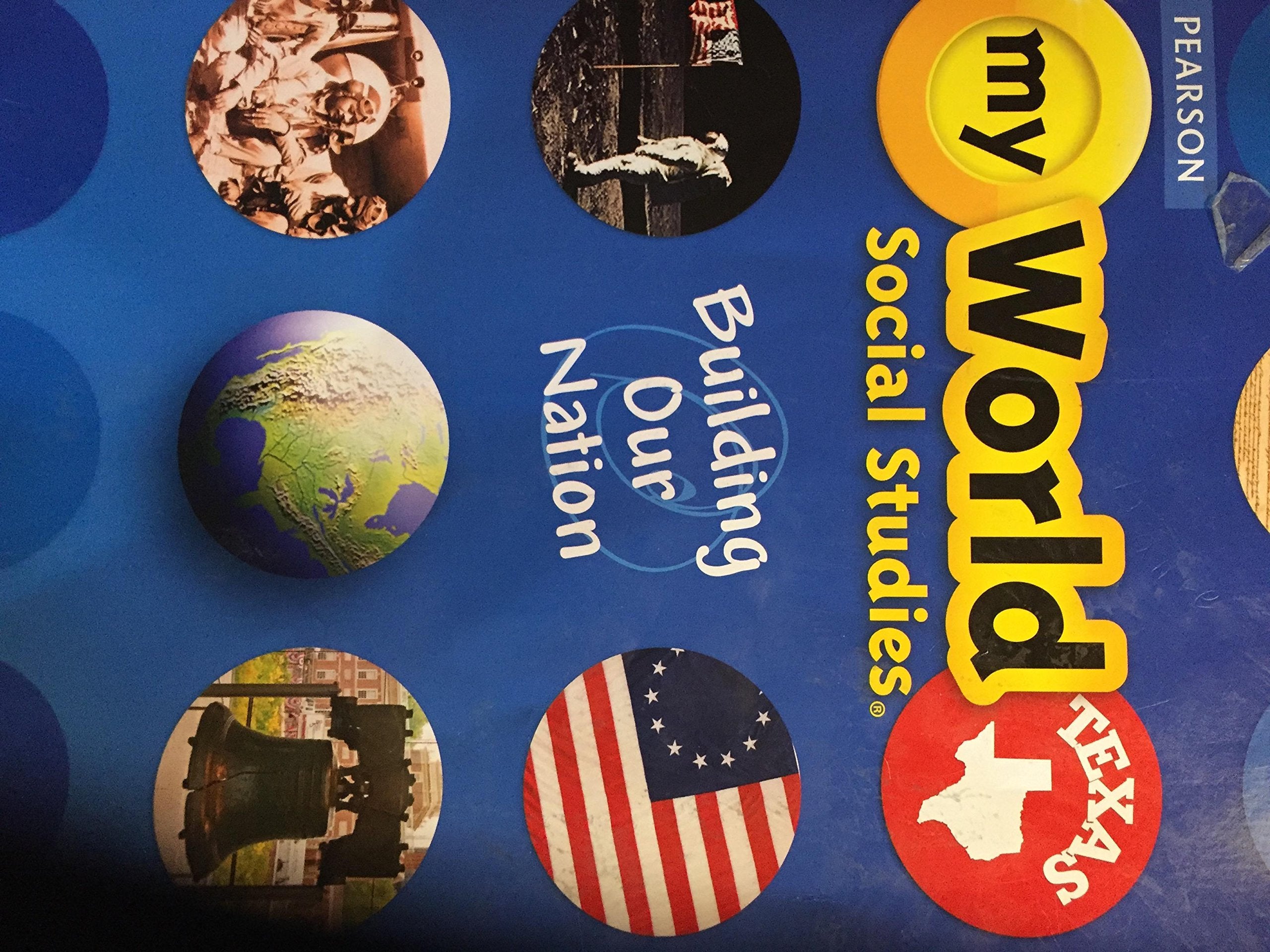 Myworld Social Studies: Building Our Nation. Texas Grade 5-used