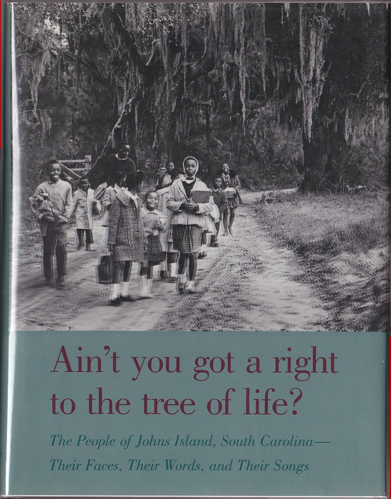 Ain't You Got a Right to the Tree of Life?: The People of Johns Island South CarolinaTheir Faces, Their Words, and Their Songs ,Used