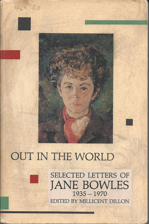 Out in the World: Selected Letters of Jane Bowles, 19351970,Used